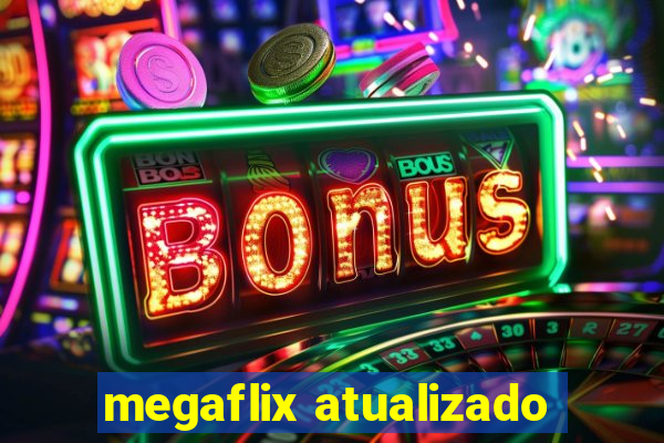 megaflix atualizado